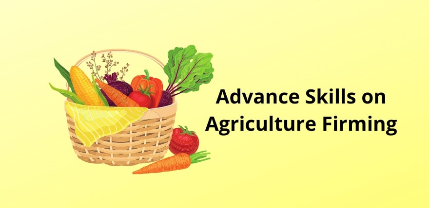 Advance Skills on Agriculture Firming
