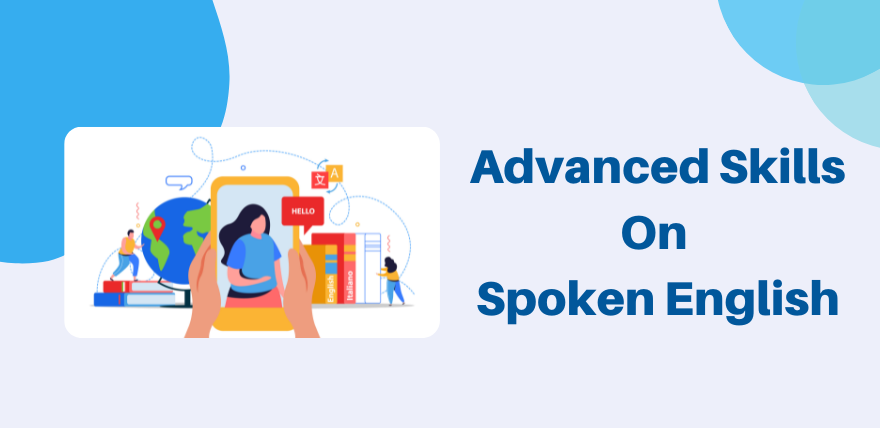 Advanced Skills On Spoken English