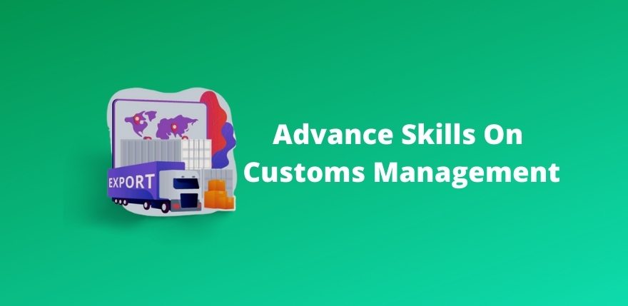 Advance Skills on Customs Management